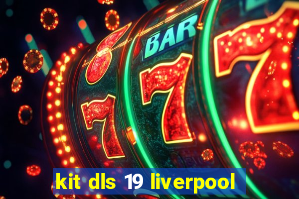 kit dls 19 liverpool